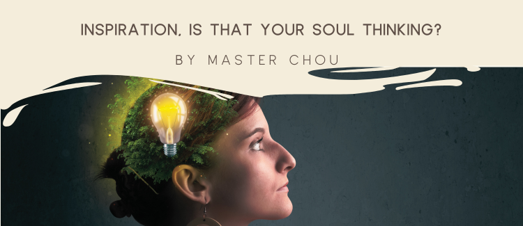 Inspiration, is that your Soul thinking?